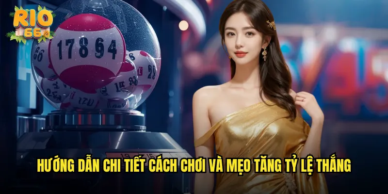 Hướng dẫn chi tiết cách chơi và mẹo tăng tỷ lệ thắng