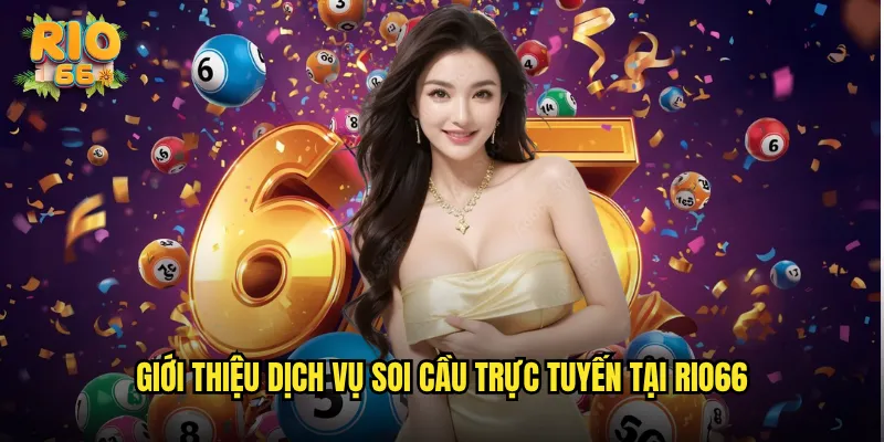 Giới thiệu dịch vụ Soi cầu trực tuyến tại rio66