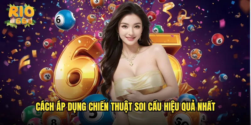 Cách áp dụng chiến thuật soi cầu hiệu quả nhất