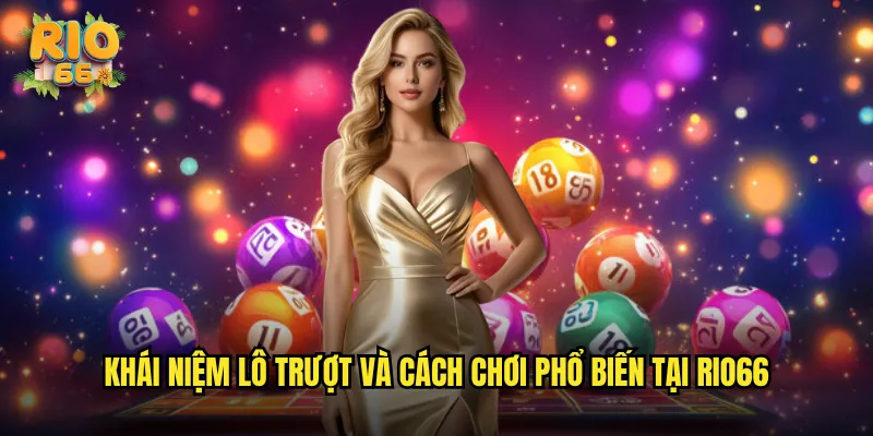 Khái niệm lô trượt và cách chơi phổ biến tại rio66