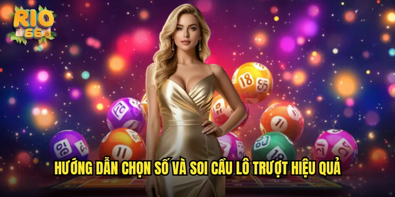 Hướng dẫn chọn số và soi cầu lô trượt hiệu quả