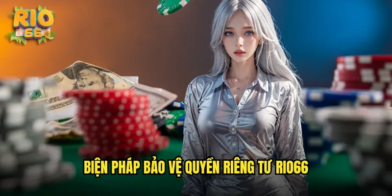 Biện Pháp Bảo Vệ Quyền Riêng Tư rio66