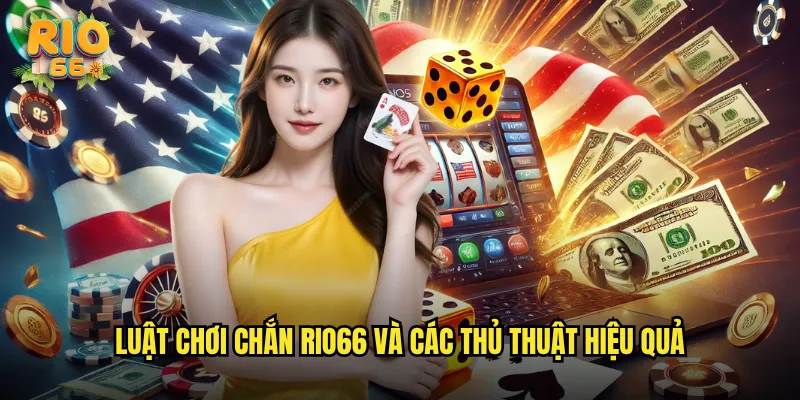 Luật Chơi Chắn rio66 Và Các Thủ Thuật Hiệu Quả