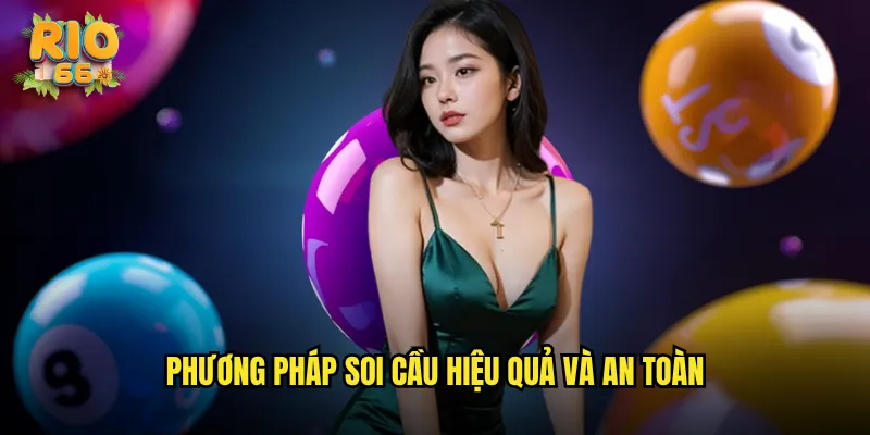 Phương pháp soi cầu hiệu quả và an toàn