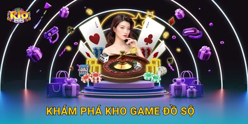 Khám phá kho game đồ sộ